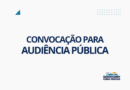 CONVOCAÇÃO PARA AUDIÊNCIA PÚBLICA